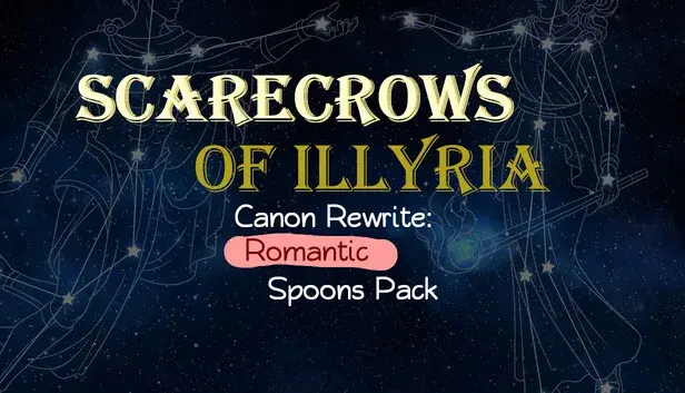 Scarecrows of Illyria Canon Rewrite: Romantic Spoons Pack
