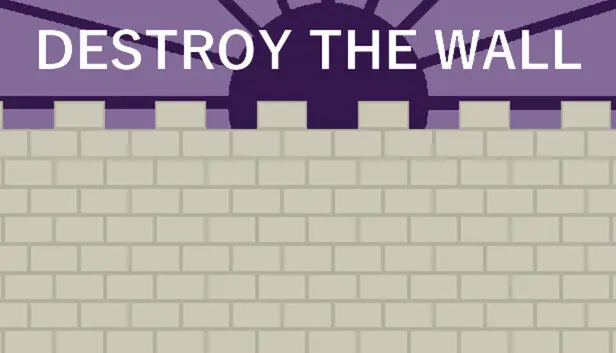 Destroy the Wall