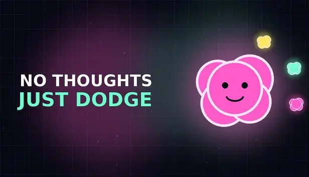 No Thoughts Just Dodge
