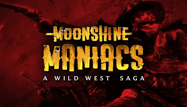 Moonshine Maniacs - A Wild West Saga