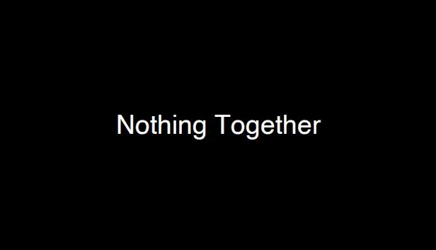 Nothing Together - Dark Theme