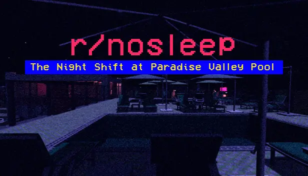 r/nosleep: The Night Shift at Paradise Valley Pool