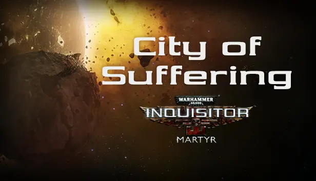 Warhammer 40,000: Inquisitor - Martyr - City of Suffering