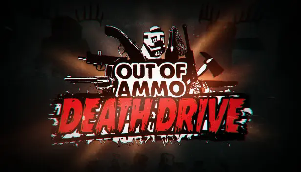 Out of Ammo: Death Drive