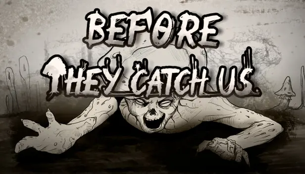 Before They Catch Us