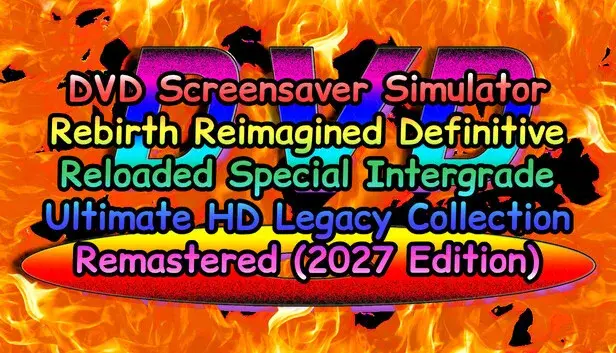 DVD Screensaver Simulator Rebirth Reimagined Definitive Reloaded Special Intergrade Ultimate HD Legacy Collection Remastered (2027 Edition)