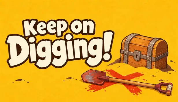 Keep on Digging!
