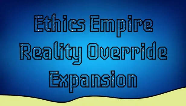 Ethics Empire - Reality Override Expansion