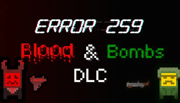 Error 259: Blood & Bombs DLC