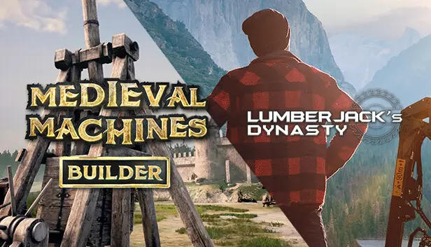 Lumberjack's Dynasty and Medieval Machines