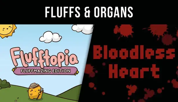 Fluffs & Organs - Flufftopia: Fluffmazing Edition & Bloodless Heart