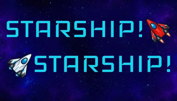 Starship! Starship!
