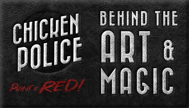 Behind the Art and Magic of Chicken Police
