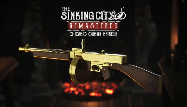 The Sinking City Remastered - Chicago Organ Grinder