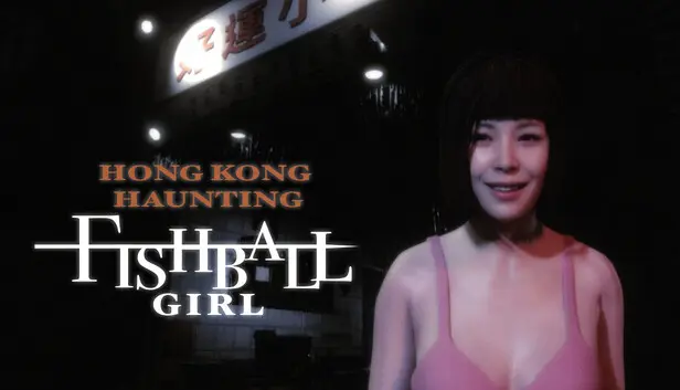 HONG KONG HAUNTING: FISHBALL GIRL