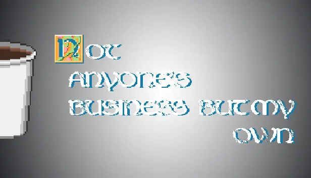 Small coffee for developers - Not Anyone's Business But My Own