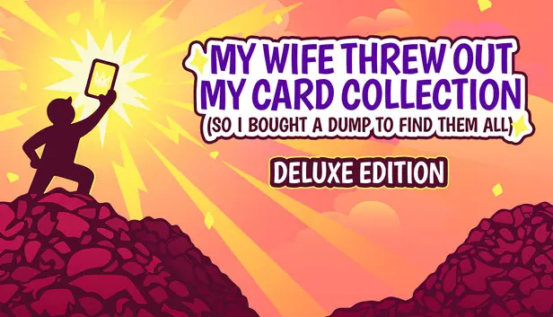My Wife Threw Out My Card Collection (So I Bought a Dump to Find Them All) ⭐ Deluxe Edition