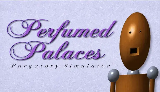 Perfumed Palaces: Purgatory Simulator