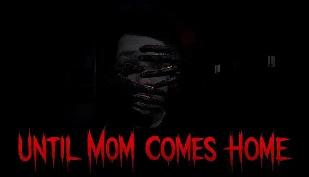 Until Mom Comes Home
