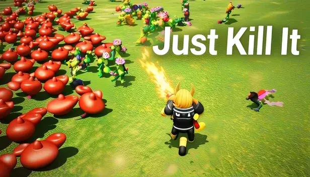 Just Kill It