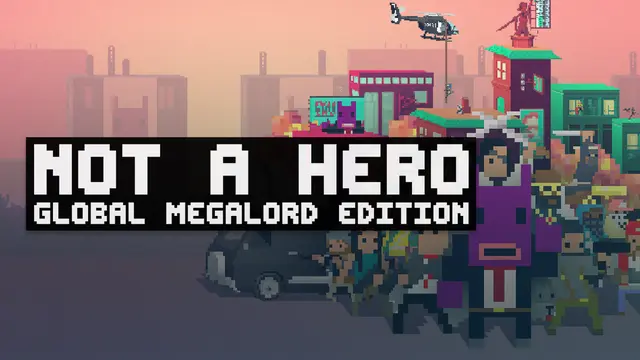 Not A Hero: Global MegaLord