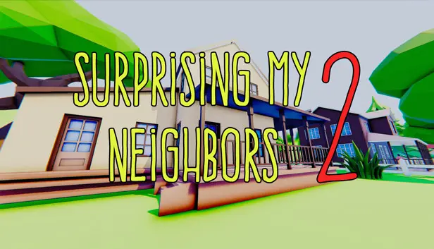 Surprising My Neighbors 2