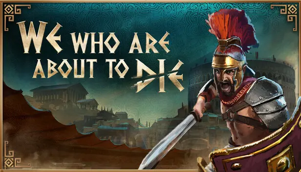 We Who Are About To Die