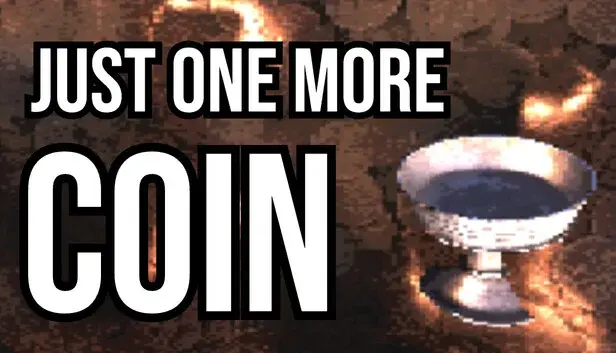 Just One More Coin