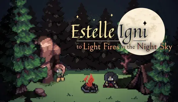 Estelle Igni: To Light Fires in the Night Sky