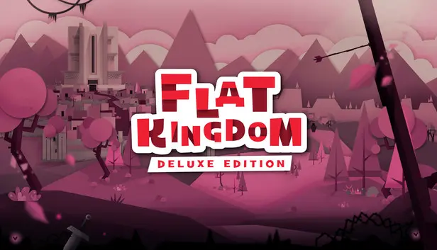 Flat Kingdom Deluxe Edition