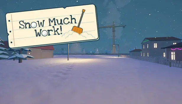 Snow Much Work!
