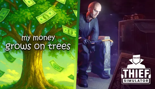 My Money Grows on Trees and Thief Simulator