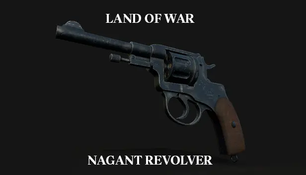 Land of War - Nagant Revolver