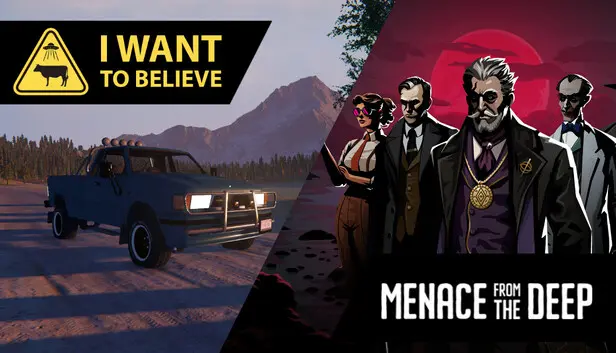 I want to believe & Menace from the Deep