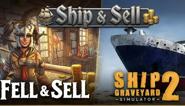 Fell & Sell and Ship Graveyard Simulator 2