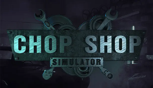 Chop Shop Simulator