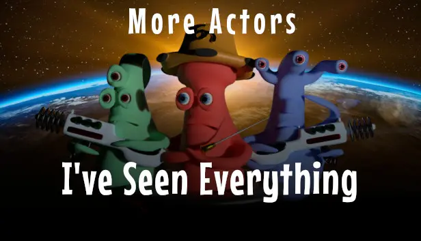 I've Seen Everything - More Actors