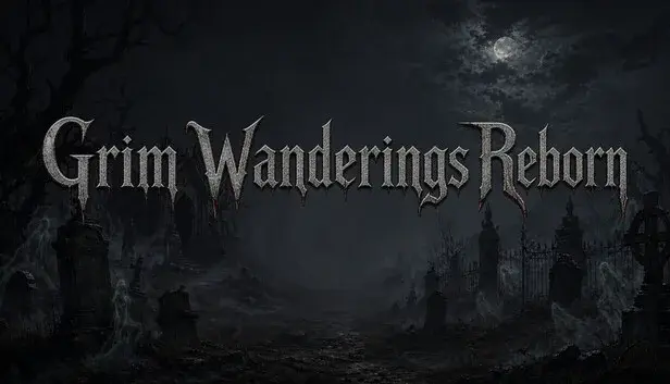 Grim Wanderings Reborn