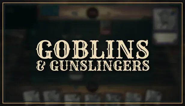 Goblins and Gunslingers