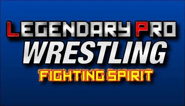 Legendary Pro Wrestling: Fighting Spirit