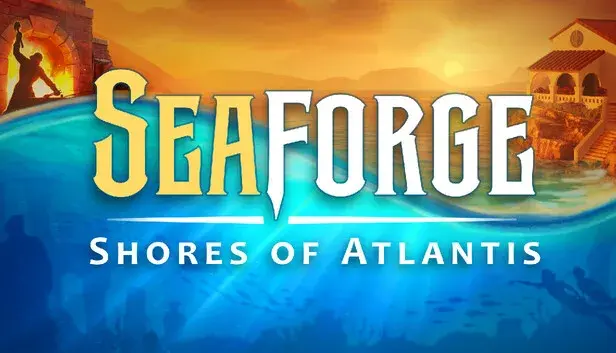 Seaforge: Shores of Atlantis