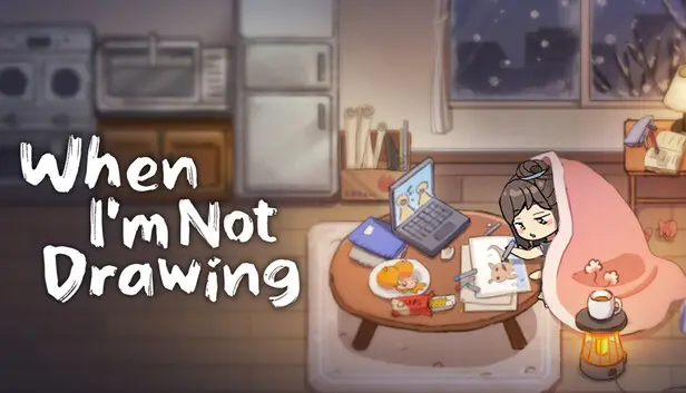 When I'm Not Drawing