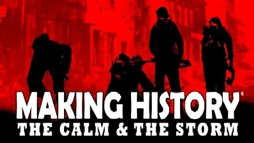 Making History: The Calm & the Storm
