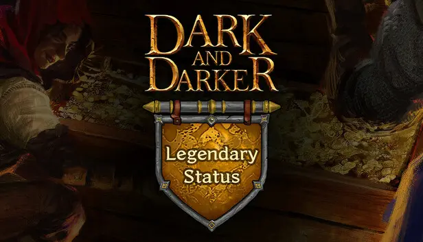 Dark and Darker - Legendary Status
