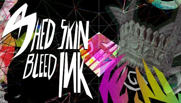 Shed Skin, Bleed Ink