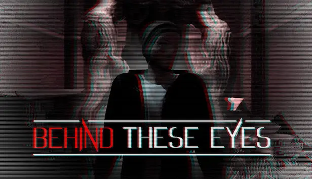 Behind These Eyes