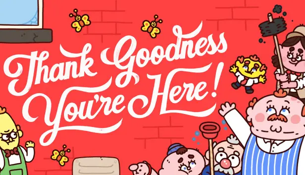 Thank Goodness You're Here!