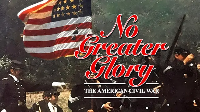 No Greater Glory: The American Civil War