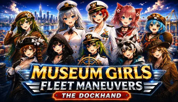 Museum Girls Fleet Maneuvers: The Dockhand