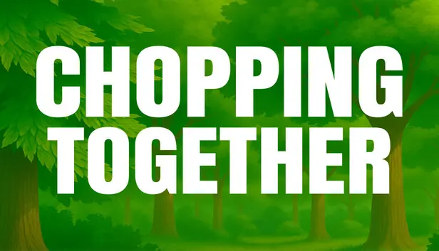 Chopping Together🌲